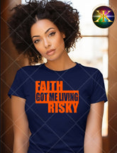 Screen Print Faith Got Me Living Risky Transfer