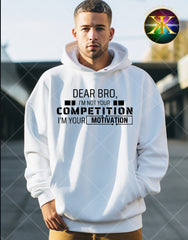 Screen Print Dear Bro I’m Not Your Competition Transfer