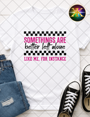 Somethings Are Better Left Alone Sublimation Shirt Transfer