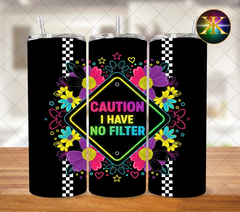 Caution I Have No Filter Sublimation Transfer Wrap