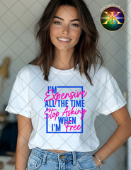 Expensive All The Time Sublimation Shirt Transfer