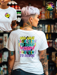 You Have Something to Share Sublimation Shirt Transfer