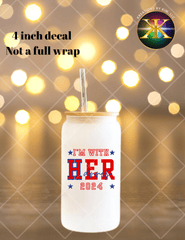 I'm With Her (Harris) 4 Inch UV Decal
