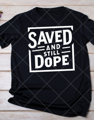 Screen Print Saved & Still Dope Design