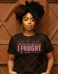 Screen Print Love The Woman I've Become (Metallic Rose Gold) Transfer