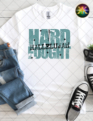Hard Fought Hallelujah Sublimation Shirt Transfer