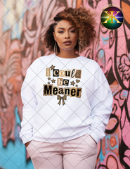 I Could Be Meaner Sublimation Shirt Transfer