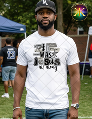 It Was Jesus All Along Sublimation Shirt Transfer