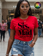 Screen Print Sis Let Them Be Mad Transfer