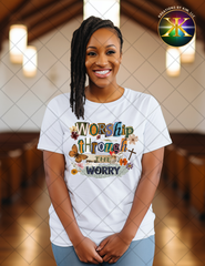 Worship Through The Worry Sublimation Shirt Transfer